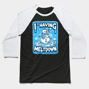 I’m having a meltdown Snowman Winter Holiday Baseball T-Shirt